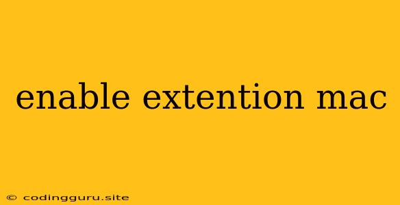 Enable Extention Mac