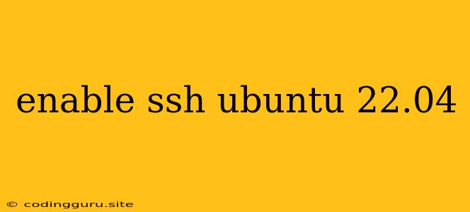 Enable Ssh Ubuntu 22.04