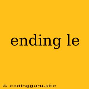 Ending Le