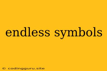 Endless Symbols