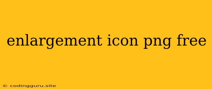 Enlargement Icon Png Free