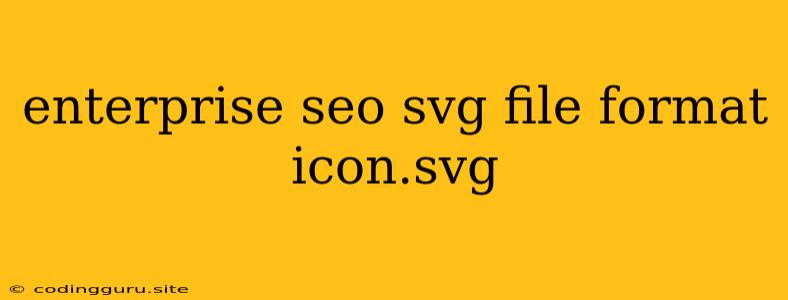 Enterprise Seo Svg File Format Icon.svg