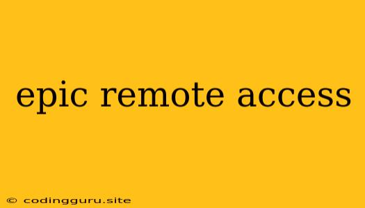 Epic Remote Access