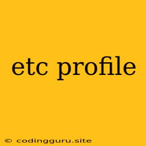 Etc Profile