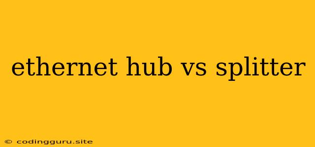 Ethernet Hub Vs Splitter