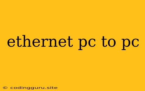 Ethernet Pc To Pc