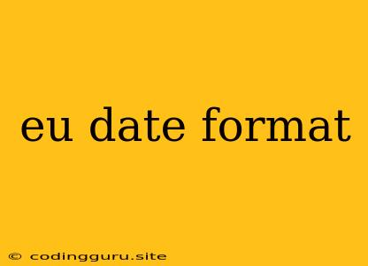 Eu Date Format