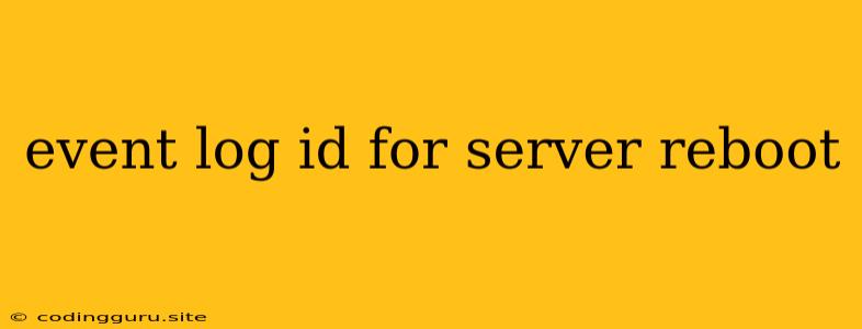 Event Log Id For Server Reboot