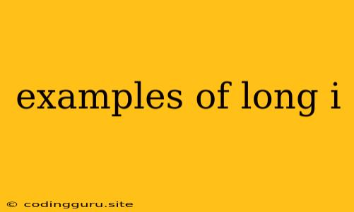 Examples Of Long I