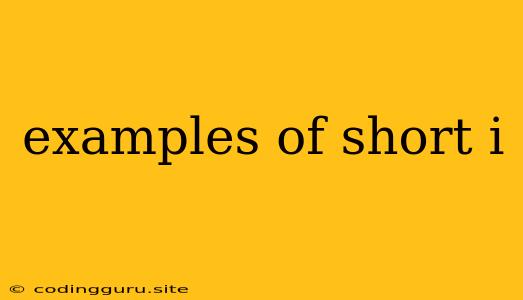 Examples Of Short I