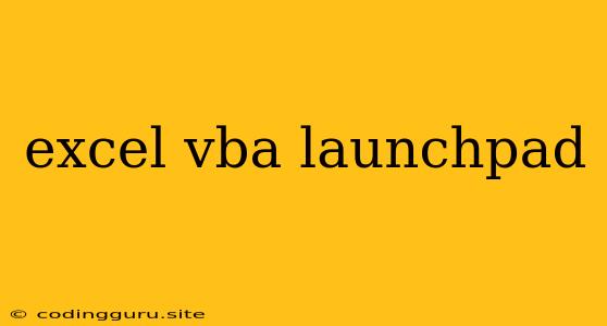 Excel Vba Launchpad