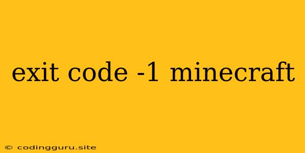 Exit Code -1 Minecraft