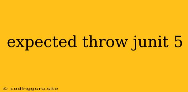 Expected Throw Junit 5