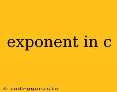 Exponent In C