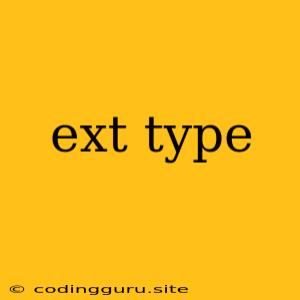 Ext Type