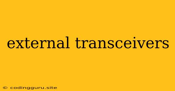 External Transceivers