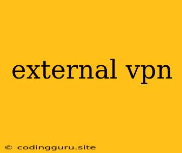 External Vpn