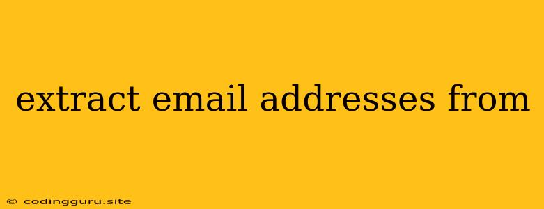 Extract Email Addresses From