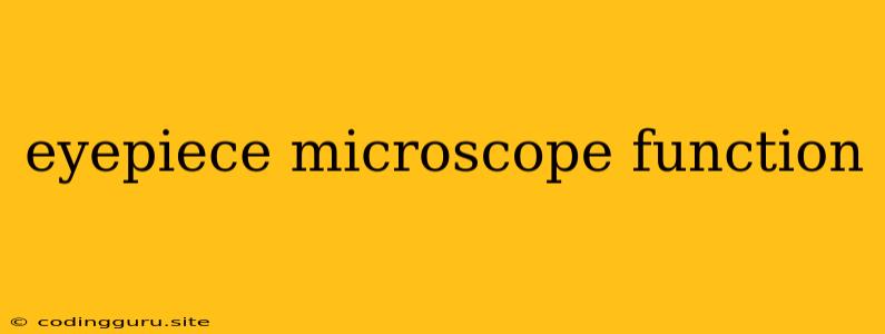 Eyepiece Microscope Function