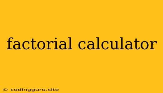 Factorial Calculator