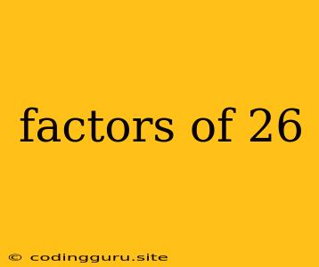 Factors Of 26