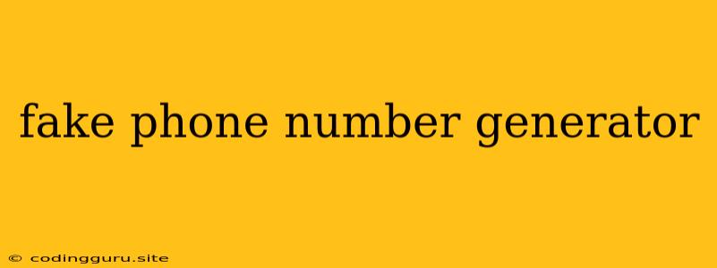 Fake Phone Number Generator