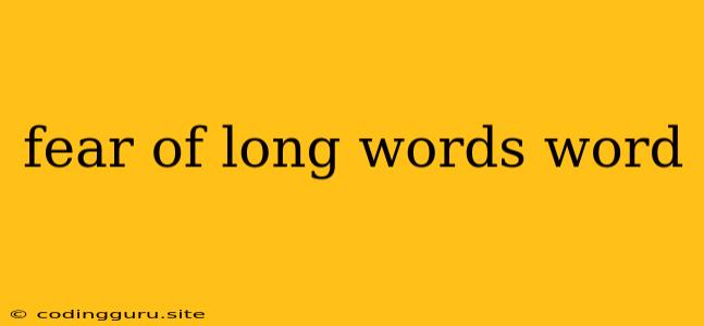 Fear Of Long Words Word