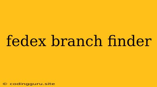 Fedex Branch Finder