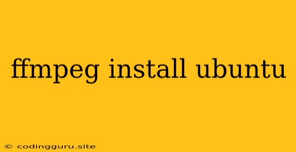 Ffmpeg Install Ubuntu