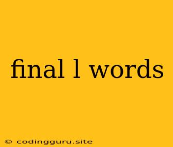 Final L Words