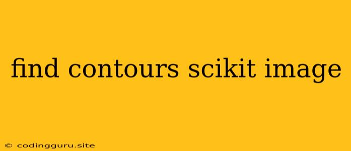 Find Contours Scikit Image