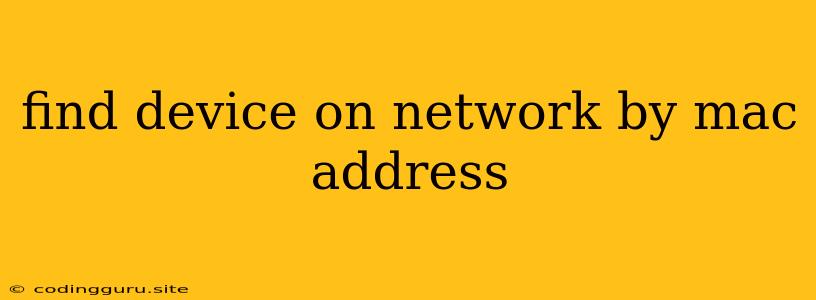 Find Device On Network By Mac Address