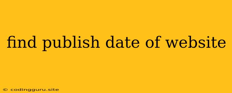 Find Publish Date Of Website