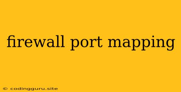 Firewall Port Mapping