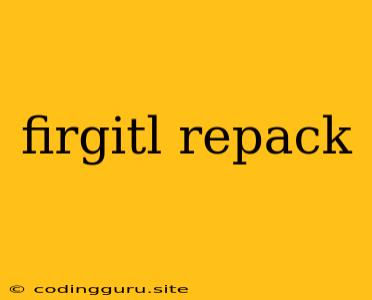 Firgitl Repack