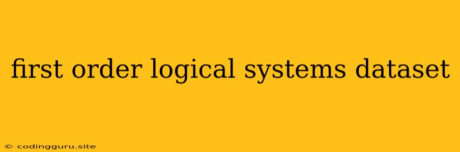 First Order Logical Systems Dataset