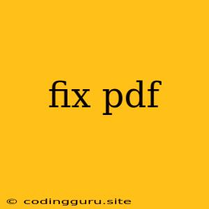 Fix Pdf