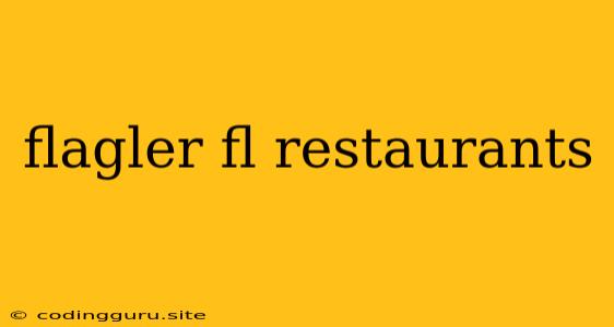 Flagler Fl Restaurants