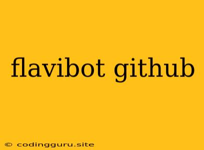 Flavibot Github