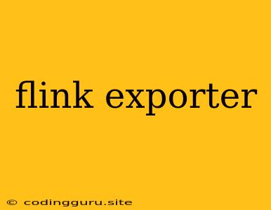 Flink Exporter