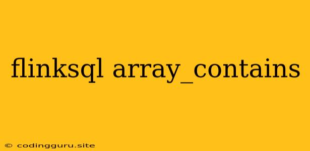 Flinksql Array_contains