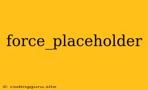 Force_placeholder