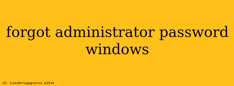 Forgot Administrator Password Windows