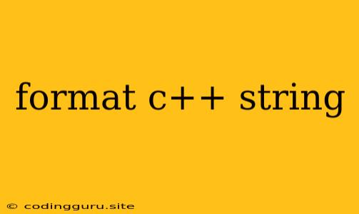 Format C++ String