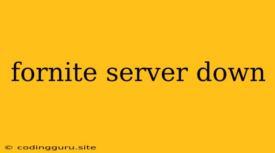 Fornite Server Down