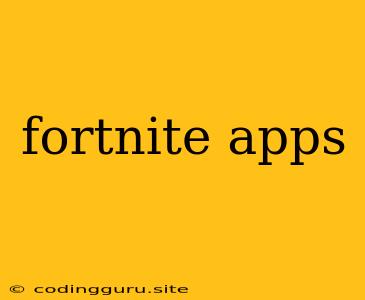 Fortnite Apps