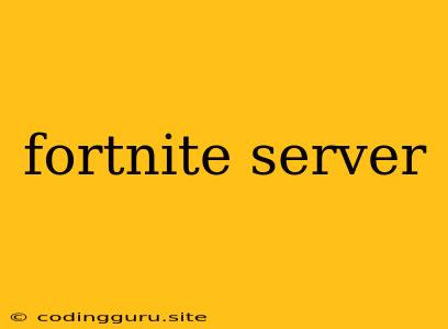 Fortnite Server