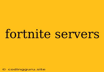 Fortnite Servers