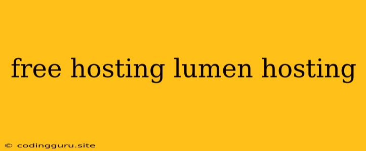 Free Hosting Lumen Hosting