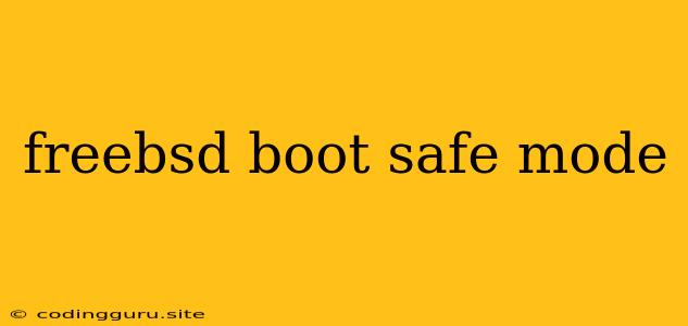 Freebsd Boot Safe Mode